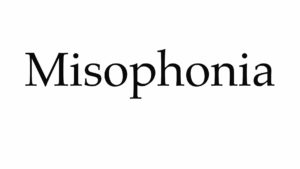 Misophonia 